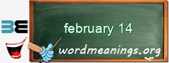 WordMeaning blackboard for february 14